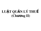 Bài giảng Chương II: Luật quản lý thuế (24tr)