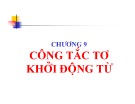 Bài giảng Chương 9: Công tắc tơ khởi động từ