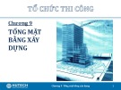 Bài giảng Tổ chức thi công: Chương 9 - ThS. Trương Công Thuận