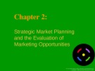 Lecture Basic Marketing: A global managerial approach - Chapter 2: Strategic market planning and the evaluation of marketing opportunities