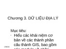 Bài giảng Hệ thống thông tin địa lý - Chương 3: Dữ liệu địa lý