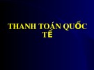 Bài giảng Thanh toán quốc tế - Chương 1: Các giao dịch hối đoái