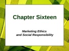 Lecture Principles of Marketing - Chapter 16: Marketing ethics and social responsibility