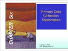 Lecture Marketing research - Chapter 6: Primary data collection: Observation