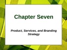 Lecture Principles of Marketing - Chapter 7: Product, services, and branding strategy