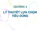 Bài giảng Kinh tế vĩ mô - Chương 3: Lý thuyết lựa chọn tiêu dùng