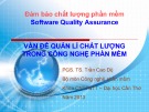 Bài giảng Đảm bảo chất lượng phần mềm: Vấn đề quản lý chất lượng trong công nghệ phần mềm - PGS.TS. Trần Cao Đệ