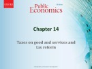 Lecture Public economics (5th edition) - Chapter 14: Taxes on goods and services, and tax reform