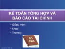 Bài giảng Kế toán tài chính: Kế toán tổng hợp và báo cáo tài chính