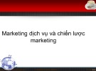 Bài giảng Marketing ngân hàng: Marketing dịch vụ và chiến lược marketing