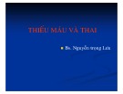 Bài giảng Thiếu máu và thai - BS. Nguyễn Trọng Lưu