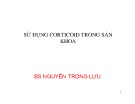 Bài giảng Sử dụng corticoid trong sản khoa - BS. Nguyễn Trọng Lưu