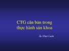 Bài giảng CTG căn bản trong thực hành sản khoa - Âu Nhựt Luân