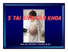 Bài giảng 5 tai biến sản khoa - ThS. BS. Trương Thị Bích Hà