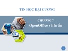 Bài giảng Tin học đại cương - Chương 7: OpenOffice và in ấn