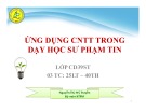 Bài giảng Ứng dụng công nghệ thông tin trong dạy học sư phạm Tin - ThS. Nguyễn Thị Mỹ Huyền