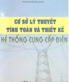 Hệ thống tính toán và thiết kế hệ thống cung cấp điện: Phần 1