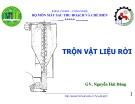 Bài giảng Trộn vật liệu rời - Nguyễn Hải Đăng