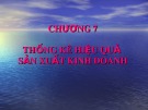 Bài giảng môn Nguyên lý thống kê kinh tế - Chương 7: Thống kê hiệu quả sản xuất kinh doanh