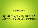 Bài giảng môn học Kinh tế môi trường - Chương 4: Đánh giá giá trị kinh tế các tác động môi trường