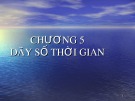 Bài giảng môn Nguyên lý thống kê kinh tế - Chương 5: Dãy số thời gian