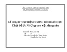 Kế hoạch thực hiện chương trình giáo dục: Chủ đề 5 - Những con vật đáng yêu