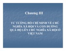 Bài giảng Tư tưởng Hồ Chí Minh - Chương 3: Tư tưởng Hồ Chí Minh về chủ nghĩa xã hội và con đường quá độ lên chủ nghĩa xã hội ở Việt Nam (24tr)