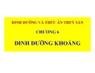 Bài giảng Dinh dưỡng và thức ăn thủy sản: Chương 6 - TS. Ngô Hữu Toàn