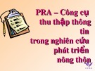 Bài giảng PRA – Công cụ thu thập thông tin trong nghiên cứu phát triển nông thôn