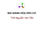Bài giảng Hóa hữu cơ - ThS. Nguyễn Văn Tiến