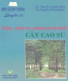 Quyển 23: Trồng chăm sóc và phòng trừ sâu bệnh cây cao su - Bác sĩ cây trồng (Phần 1)