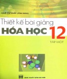 Hóa học 12 và hướng dẫn thiết kế bài giảng (Tập 1): Phần 2