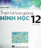 Hình học 12 và hướng dẫn thiết kế bài giảng (Tập 1): Phần 1