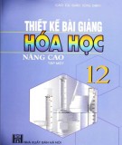 Hóa học 12 và hướng dẫn thiết kế bài giảng nâng cao và hướng dẫn thiết kế bài giảng (Tập 1): Phần 2