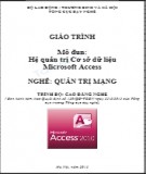 Giáo trình Hệ quản trị cơ sở dữ liệu Microsoft Access - Nghề: Quản trị mạng - Trình độ: Cao đẳng nghề (Phần 2)