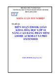 Khóa luận tốt nghiệp: Biên soạn sách giáo khoa hóa học lớp 10 nâng cao bằng phần mềm Adobe Acrobat 9.0 Pro Extended