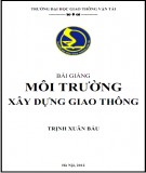 Bài giảng Môi trường xây dựng Giao thông: Phần 2 - Trịnh Xuân Báu