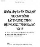 Phát triển tư duy sáng tạo tìm tòi lời giải phương trình, bất phương trình, hệ phương trình đại số vô tỷ: Phần 1