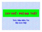 Bài giảng Dày nhĩ - Phì đại thất - ThS. Văn Hữu Tài