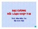 Bài giảng Đại cương rối loạn nhịp tim - ThS. Văn Hữu Tài