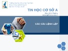 Bài giảng Tin học cơ sở A: Các câu lệnh lặp - Đặng Bình Phương