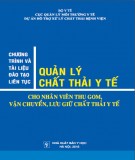 Kế hoạch chương trình và tài liệu đào tạo liên tục quản lý chất thải y tế cho nhân viên thu gom, vận chuyển, lưu giữ chất thải y tế: Phần 1