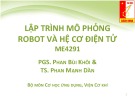 Bài giảng Lập trình mô phỏng robot và hệ cơ điện tử ME4291 - PGS. Phan Bùi Khôi & TS. Phan Mạnh Dần