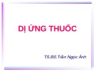 Bài giảng Dị ứng thuốc - TS.BS.Trần Ngọc Ánh