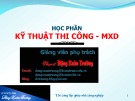 Bài giảng Kỹ thuật thi công 2: Phần 3 - ThS. Đặng Xuân Trường