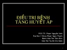 Bài giảng Điều trị bệnh tăng huyết áp - PGS.TS. Phạm Nguyễn Vinh