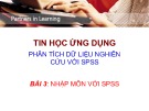 Bài giảng Tin học ứng dụng phân tích dữ liệu nghiên cứu với SPSS - Bài 3: Nhập môn với SPSS