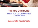 Bài giảng Tin học ứng dụng phân tích dữ liệu nghiên cứu với SPSS - Bài 6: Phân tích dữ liệu