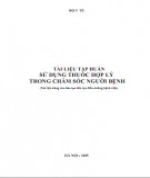 Tài liệu tập huấn hướng dẫn sử dụng thuốc hợp lý trong chăm sóc người bệnh (Tài liệu dùng cho đào tạo liên tục điều dưỡng bệnh viện): Phần 2