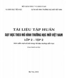 Tài liệu tập huấn dạy học theo mô hình trường học mới Việt Nam (Lớp 2 - Tập 2): Phần 2